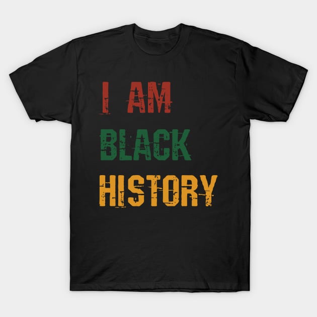 I Am Black History T-Shirt Black History Month Gift T-Shirt by Dr_Squirrel